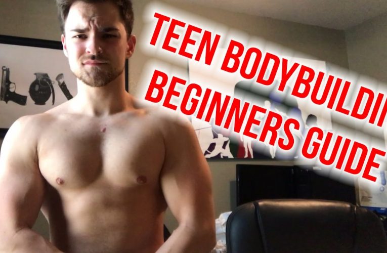 Beginners Guide Teenage Bodybuilding – Check the guide 
